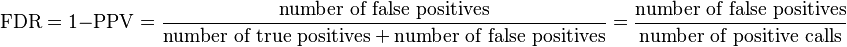  \text{FDR} = 1 - \text{PPV} = \frac{\text{number of false positives}}{\text{number of true positives}+\text{number of false positives}} = \frac{\text{number of false positives}}{\text{number of positive calls}}