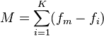  M = \sum_{ i = 1 }^K ( f_m - f_i ) 