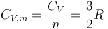 C_{V,m}=\frac{C_V}{n}=\frac{3}{2}R