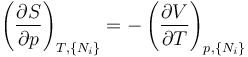 
\left(\frac{\partial S}{\partial p}\right)_{T,\{N_i\}} =
-\left(\frac{\partial V}{\partial T}\right)_{p,\{N_i\}}
