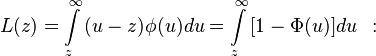 L(z)=\int\limits_{z}^{\infty }{(u-z)\phi (u)du=\int\limits_{z}^{\infty }{[1-\Phi (u)]du}}\,\ :