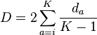  D = 2 \sum_{ a = i }^K \frac{ d_a }{ K - 1 }