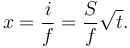 x = \frac{i}{f} = \frac{S}{f}\sqrt{t}.