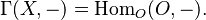 \Gamma(X, -) = \operatorname{Hom}_O(O, -).