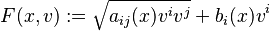  F(x,v) := \sqrt{a_{ij}(x)v^iv^j} + b_i(x)v^i