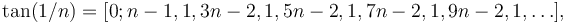 \tan(1/n) = [0; n-1, 1, 3n-2, 1, 5n-2, 1, 7n-2, 1, 9n-2, 1, \dots]\,\!,