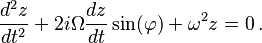 \frac{d^2z}{dt^2} + 2i\Omega \frac{dz}{dt} \sin(\varphi)+\omega^2 z=0 \,.