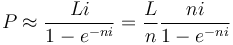 P\approx \frac{Li}{1-e^{-ni}}= \frac{L}{n}\frac{ni}{1-e^{-ni}}