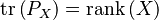 \operatorname{tr}\left(P_X \right)=\operatorname{rank}\left(X\right)