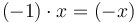 (-1)\cdot x = (-x)