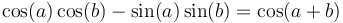  \cos(a)\cos(b) - \sin(a)\sin(b) = \cos(a + b)