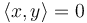 \langle x, y \rangle = 0 