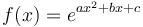     f(x) = e^{a x^2 + b x + c}