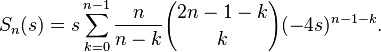 S_n(s) = s\sum_{k=0}^{n-1} {n \over n - k} {2n-1-k \choose k} (-4s)^{n-1-k}.