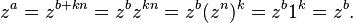  z^a = z^{b+kn} = z^b z^{kn} = z^b (z^n)^k = z^b 1^k = z^b.