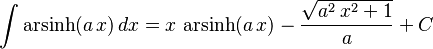 \int\operatorname{arsinh}(a\,x)\,dx=
  x\,\operatorname{arsinh}(a\,x)-\frac{\sqrt{a^2\,x^2+1}}{a}+C