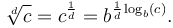 \sqrt[d]{c} = c^{\frac 1 d} = b^{\frac{1}{d} \log_b (c)}. \,