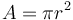 A = \pi r^{2}