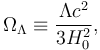 \Omega_{\Lambda} \equiv \frac{\Lambda c^2}{3H_0^2},