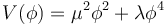 V(\phi)= \mu^2\phi^2 + \lambda\phi^4