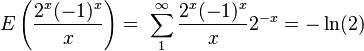  E\left(\frac{2^x(-1)^x}{x}\right) =\ \sum_{1}^{\infty}\frac{2^x(-1)^x}{x}2^{-x}=-\ln(2) 