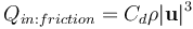 Q_{in:friction} = C_d \rho |\mathbf{u}|^3