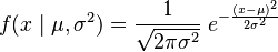 
f(x \; | \; \mu, \sigma^2) = \frac{1}{\sqrt{2\pi\sigma^2} } \; e^{ -\frac{(x-\mu)^2}{2\sigma^2} }
