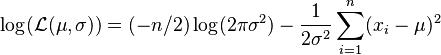 
   \log ( \mathcal{L} (\mu,\sigma)) = (-n/2)\log(2\pi\sigma^2)
   - \frac{1}{2\sigma^2} \sum_{i=1}^{n} (x_i-\mu)^2
