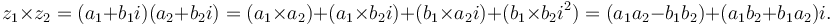 z_1 \times z_2 = (a_1+b_1i)(a_2+b_2i)=(a_1 \times a_2)+(a_1\times b_2i)+(b_1\times a_2i)+(b_1\times b_2i^2)=(a_1a_2-b_1b_2)+(a_1b_2+b_1a_2)i.