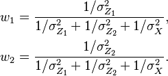  
\begin{align}
w_1 &= \frac{1/\sigma_{Z_1}^2}{1/\sigma_{Z_1}^2 + 1/\sigma_{Z_2}^2 + 1/\sigma_X^2}, \\
w_2 &= \frac{1/\sigma_{Z_2}^2}{1/\sigma_{Z_1}^2 + 1/\sigma_{Z_2}^2 + 1/\sigma_X^2}.
\end{align}
