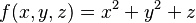 f(x,y,z) = x^2 + y^2 + z