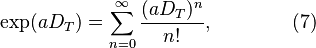 
\exp(a D_T) = \sum_{n=0}^\infty \frac{(a D_T)^n}{n!}, \qquad\qquad (7)
