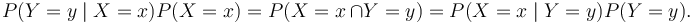 P(Y=y \mid X=x) P(X=x) = P(X=x\ \cap Y=y) = P(X=x \mid Y=y)P(Y=y).