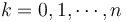 k=0, 1,\cdots, n