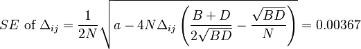 SE\text{ of }\Delta_{ij}=\frac{1}{2N}\sqrt{a-4N\Delta_{ij}\left (\frac{B+D}{2\sqrt{BD}}-\frac{\sqrt{BD}}{N}\right )}=0.00367