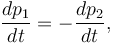  \frac{d p_1}{d t} = - \frac{d p_2}{d t}, 