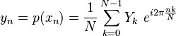  y_n = p(x_n) = \frac{1}{N} \sum_{k=0}^{N-1} Y_k \ e^{i 2 \pi \frac{nk}{N}} \, 