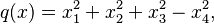 q(x) = x_1^2+ x_2^2 + x_3^2-x_4^2, 