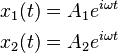 \begin{align}
  x_1(t) &= A_1 e^{i \omega t} \\
  x_2(t) &= A_2 e^{i \omega t}
\end{align}