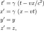 \begin{align}
t' &= \gamma \ (t - vx/c^2) \\
x' &= \gamma \ (x - v t) \\
y' &= y \\
z' &= z ,
\end{align}