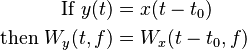 \begin{align}
        \text{If } y(t) &= x(t - t_0) \\
  \text{then } W_y(t,f) &= W_x(t - t_0, f)
\end{align}