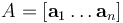 A = [\mathbf{a}_1 \dots \mathbf{a}_n]