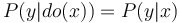 P(y | do(x)) = P(y | x)