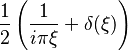 \displaystyle \frac{1}{2}\left(\frac{1}{i \pi \xi} + \delta(\xi)\right)