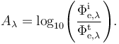 A_\lambda = \log_{10}\!\left(\frac{\Phi_{\mathrm{e},\lambda}^\mathrm{i}}{\Phi_{\mathrm{e},\lambda}^\mathrm{t}}\right)\!.