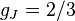 g_J = 2/3