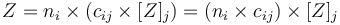 Z = n_i \times (c_{ij} \times [Z]_j) = (n_i \times c_{ij}) \times [Z]_j