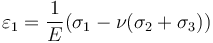 \varepsilon_1 = \frac{1}{E}(\sigma_1-\nu(\sigma_2+\sigma_3))