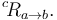 {}^c\!R_{a \rightarrow b}.