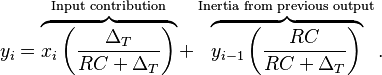 y_i = \overbrace{x_i \left( \frac{\Delta_T}{RC + \Delta_T} \right)}^{\text{Input contribution}} + \overbrace{y_{i-1} \left( \frac{RC}{RC + \Delta_T} \right)}^{\text{Inertia from previous output}}.